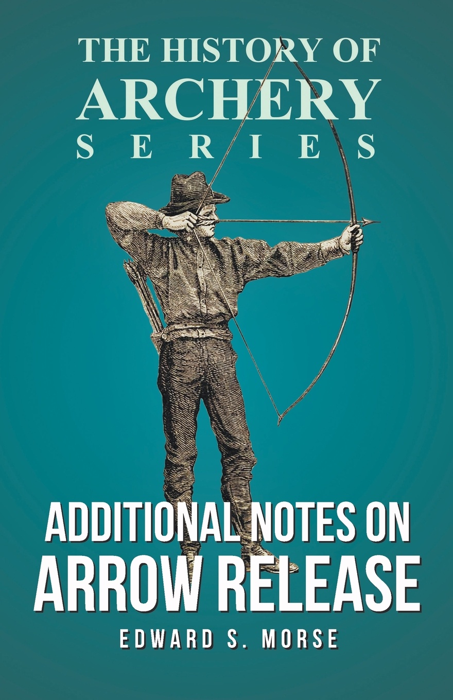 Additional Notes on Arrow Release (History of Archery Series)