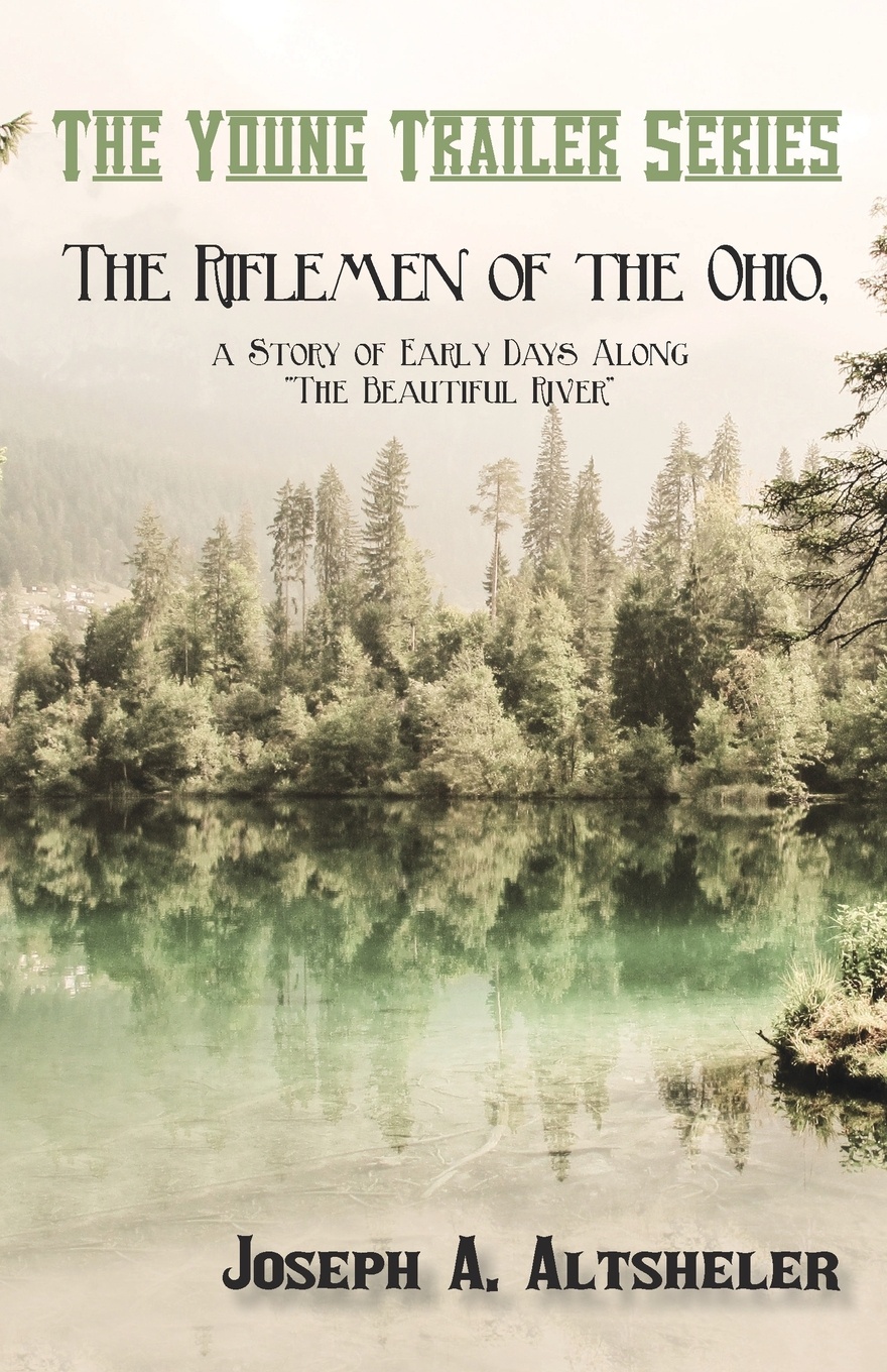 The Riflemen of the Ohio, a Story of Early Days Along \