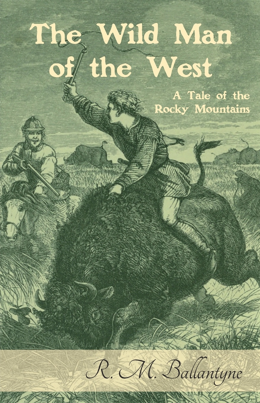 The Wild Man of the West. A Tale of the Rocky Mountains