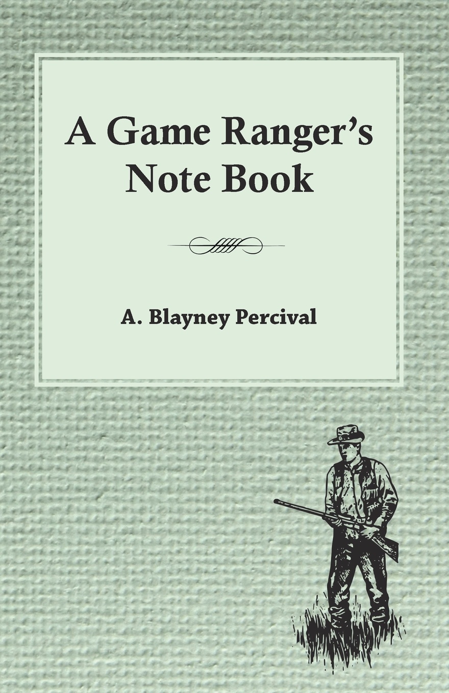 A Game Ranger`s Note Book