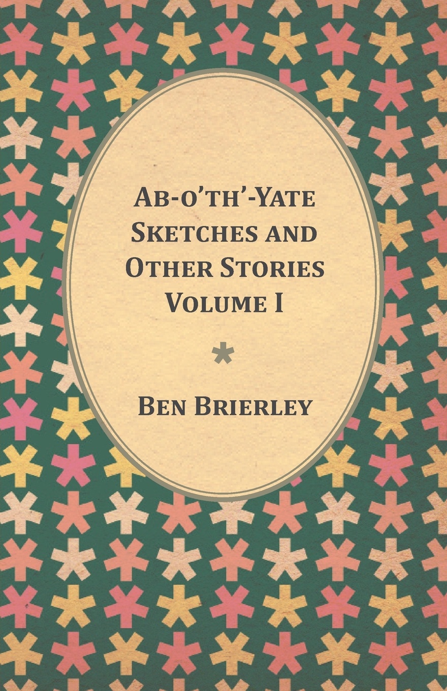 Ab-o`th`-Yate Sketches and Other Stories - Volume I