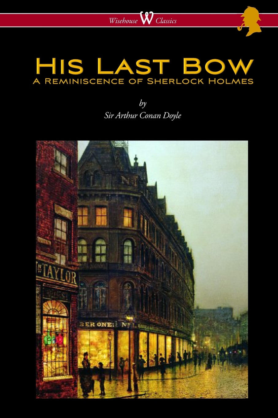 His Last Bow. A Reminiscence of Sherlock Holmes (Wisehouse Classics Edition - with original illustrations)