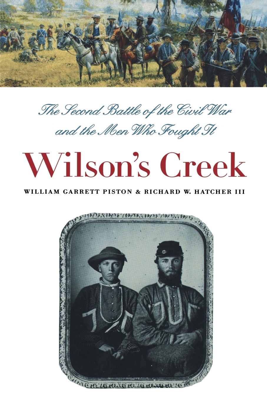 Wilson`s Creek. The Second Battle of the Civil War and the Men Who Fought It