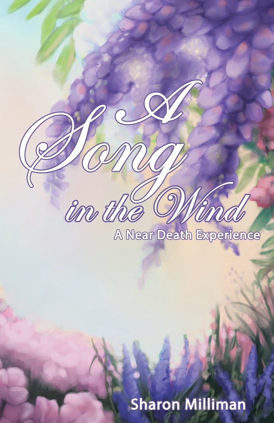 A Song in the Wind. A Near Death Experience