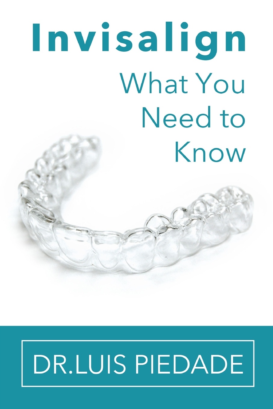 Invisalign. What You Need to Know