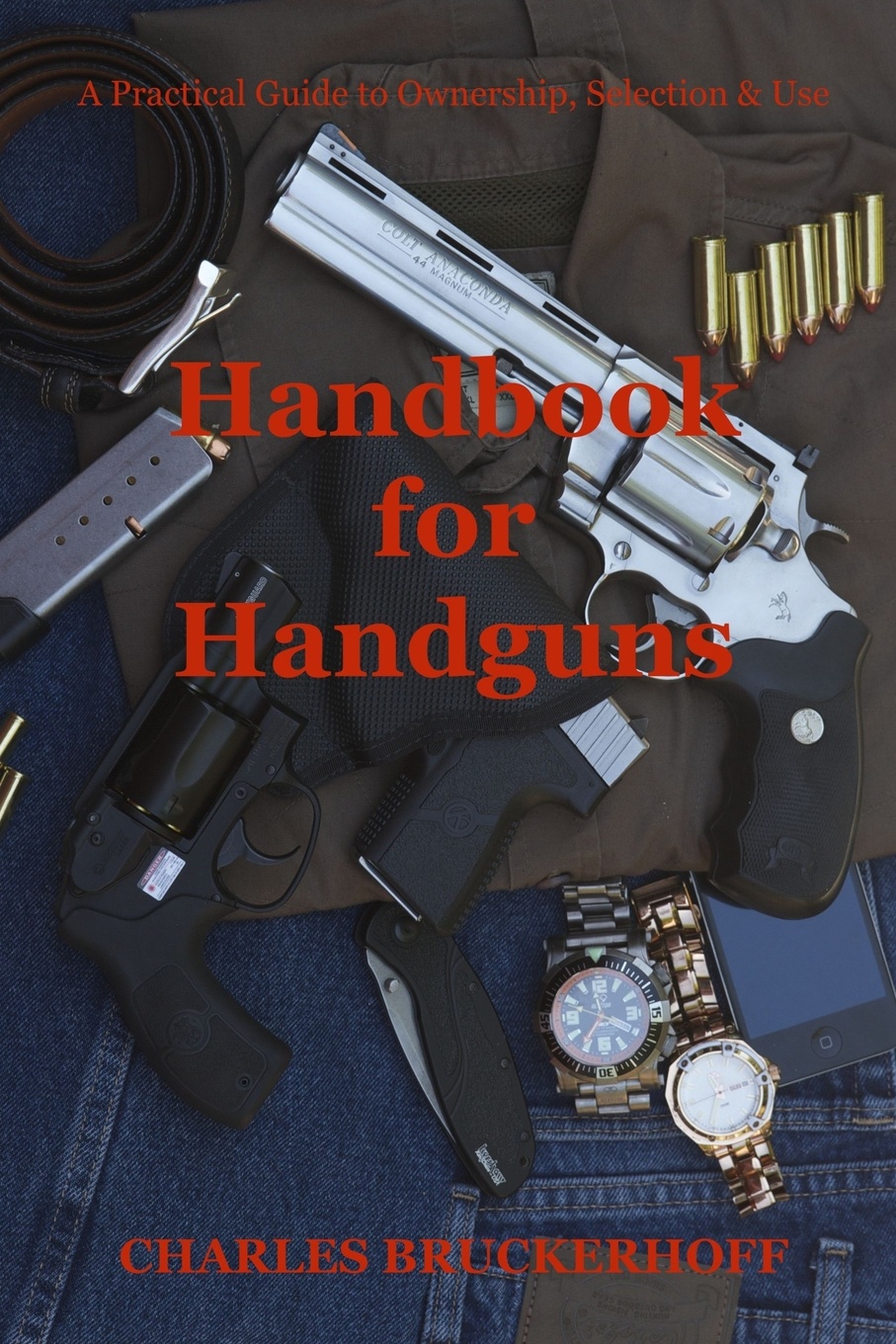 Handbook for Handguns. A Practical Guide to Ownership, Selection & Use