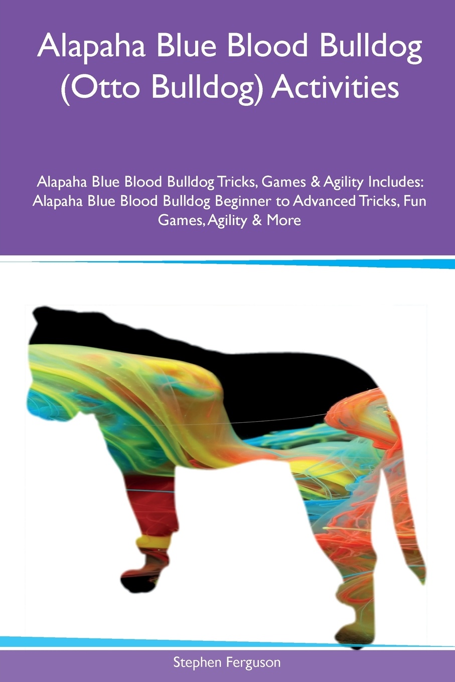 Alapaha Blue Blood Bulldog (Otto Bulldog) Activities Alapaha Blue Blood Bulldog Tricks, Games & Agility Includes. Alapaha Blue Blood Bulldog Beginner to Advanced Tricks, Fun Games, Agility & More