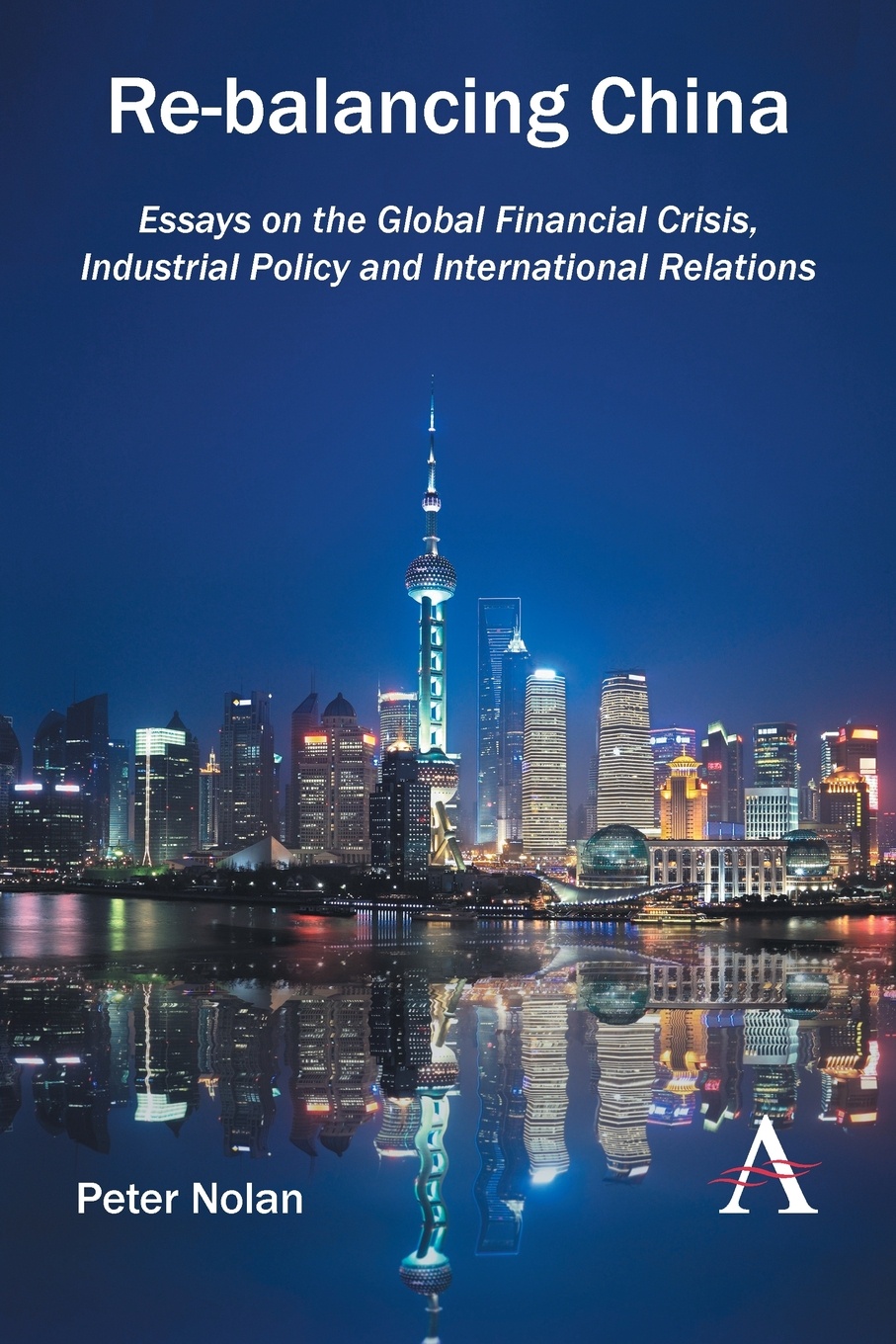 Re-balancing China. Essays on the Global Financial Crisis, Industrial Policy and International Relations