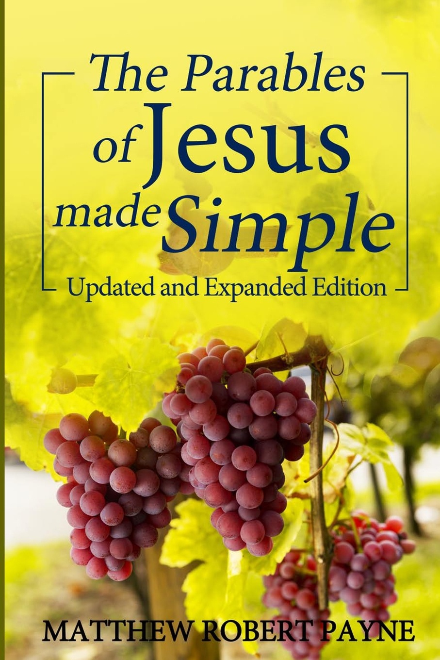 The Parables of Jesus Made Simple. Updated and Expanded Edition