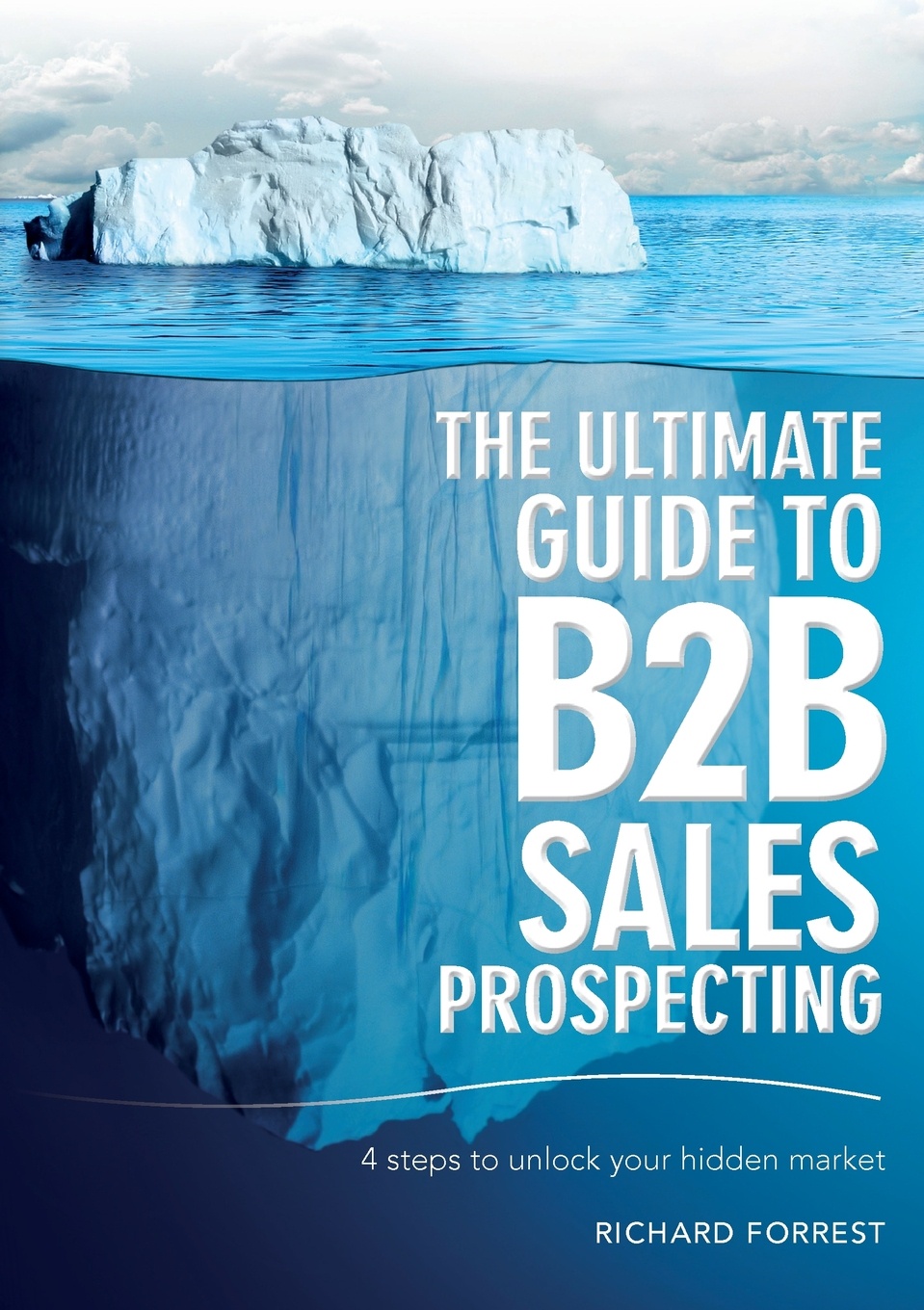 The Ultimate Guide to B2B Sales Prospecting. 4 steps to unlock your hidden market