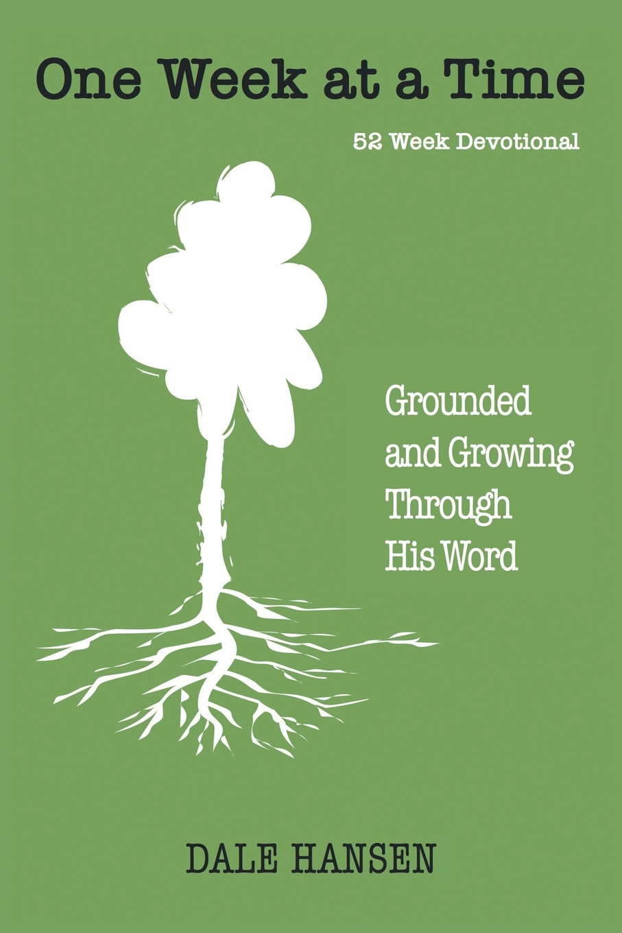 One Week at a Time. Grounded and Growing Through His Word