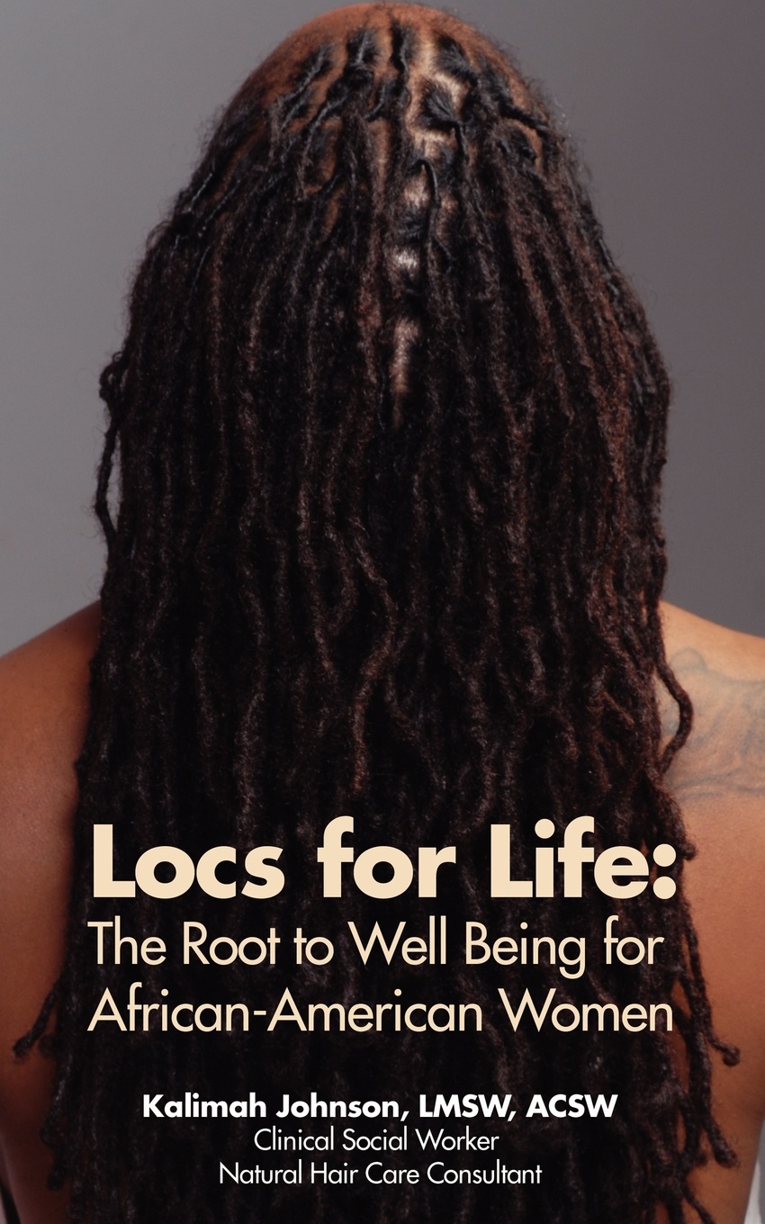 Locs for Life. The Root to Well Being for African-American Women