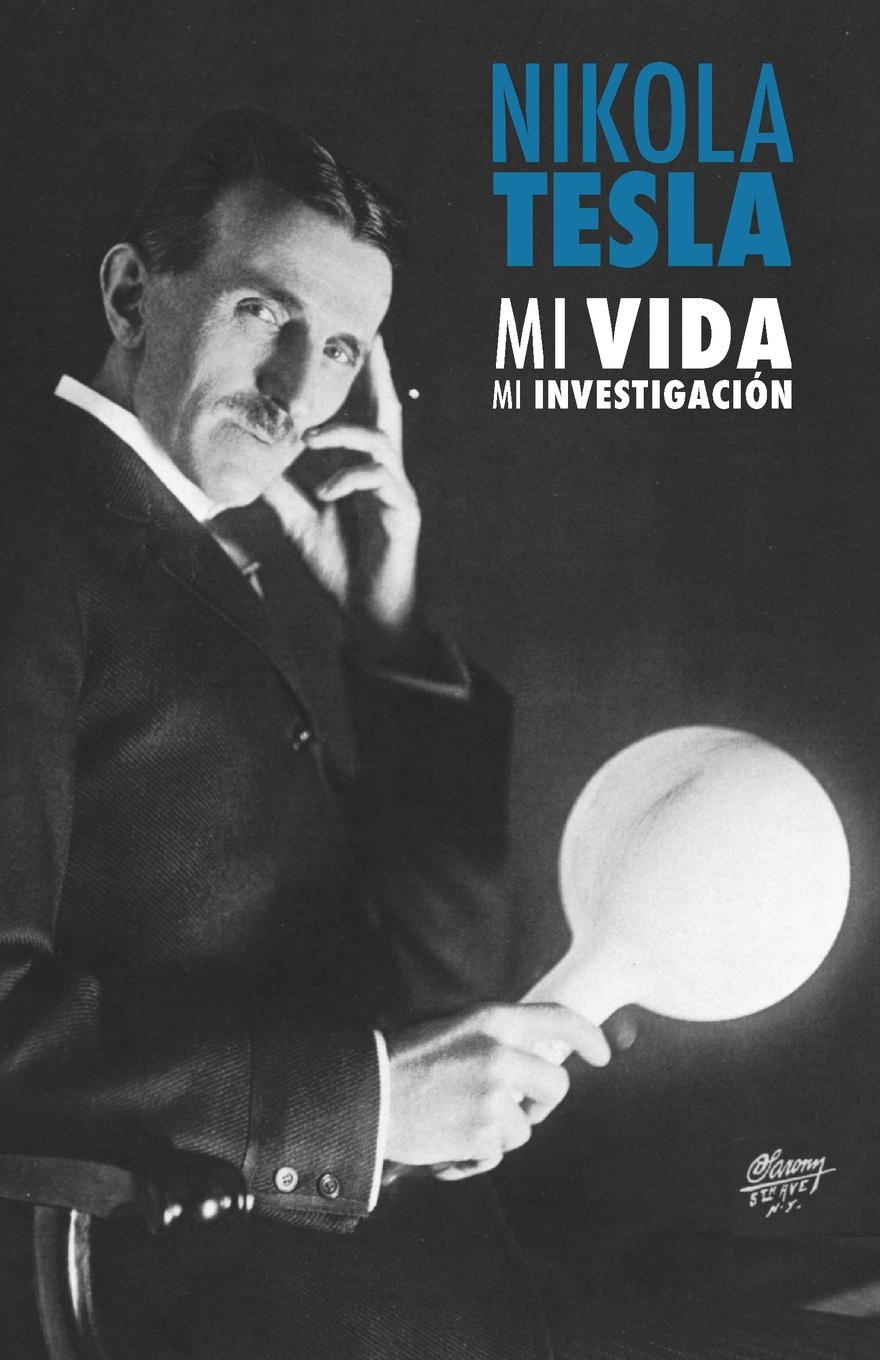 Nikola Tesla. Mi Vida, Mi Investigacion