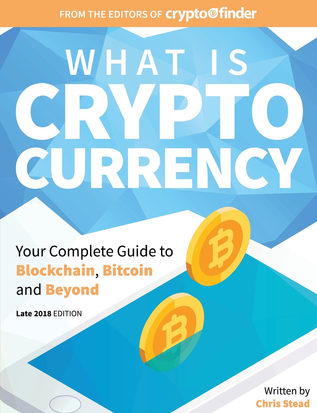 What is Cryptocurrency. Your Complete Guide to Bitcoin, Blockchain and Beyond