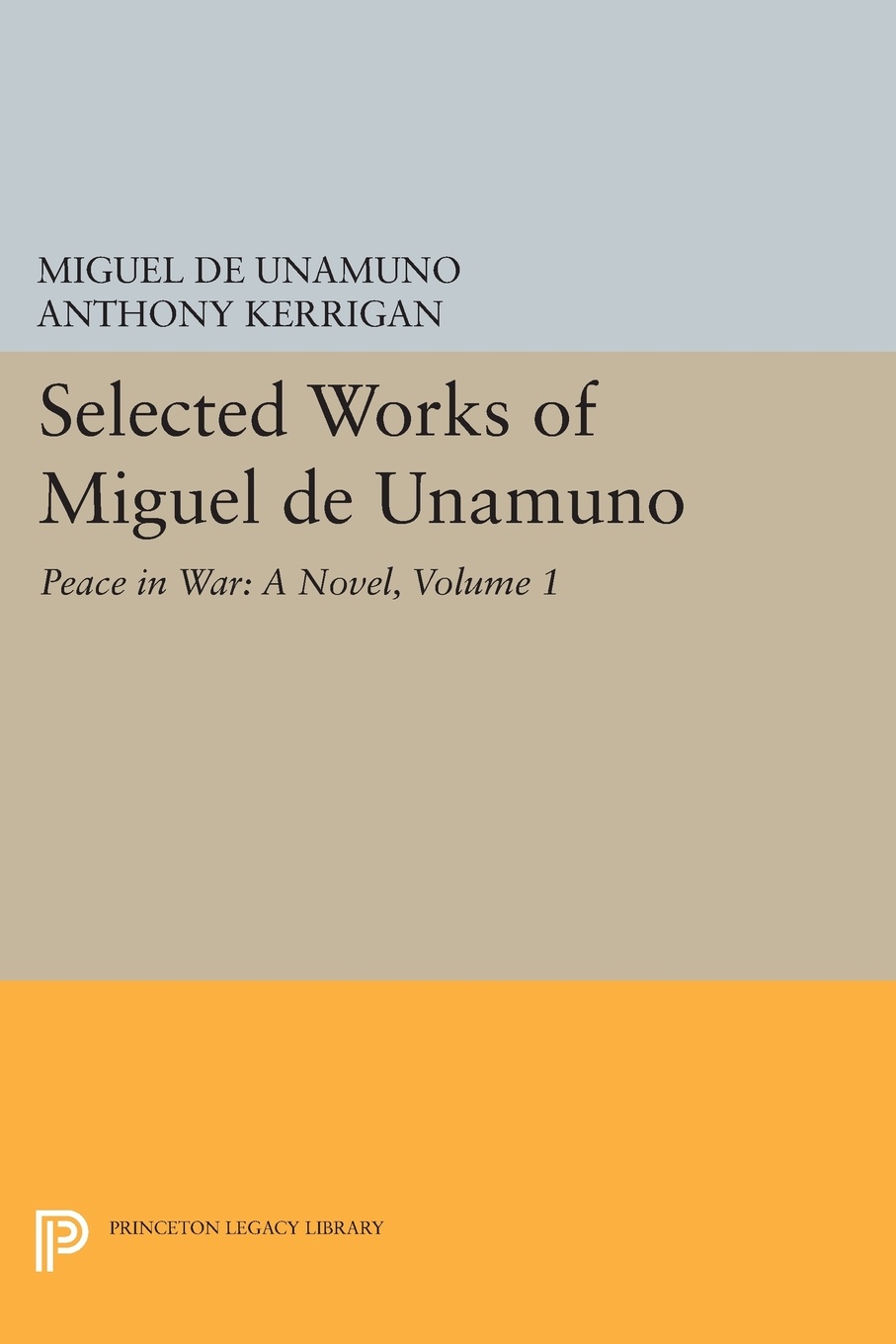 Selected Works of Miguel de Unamuno, Volume 1. Peace in War: A Novel