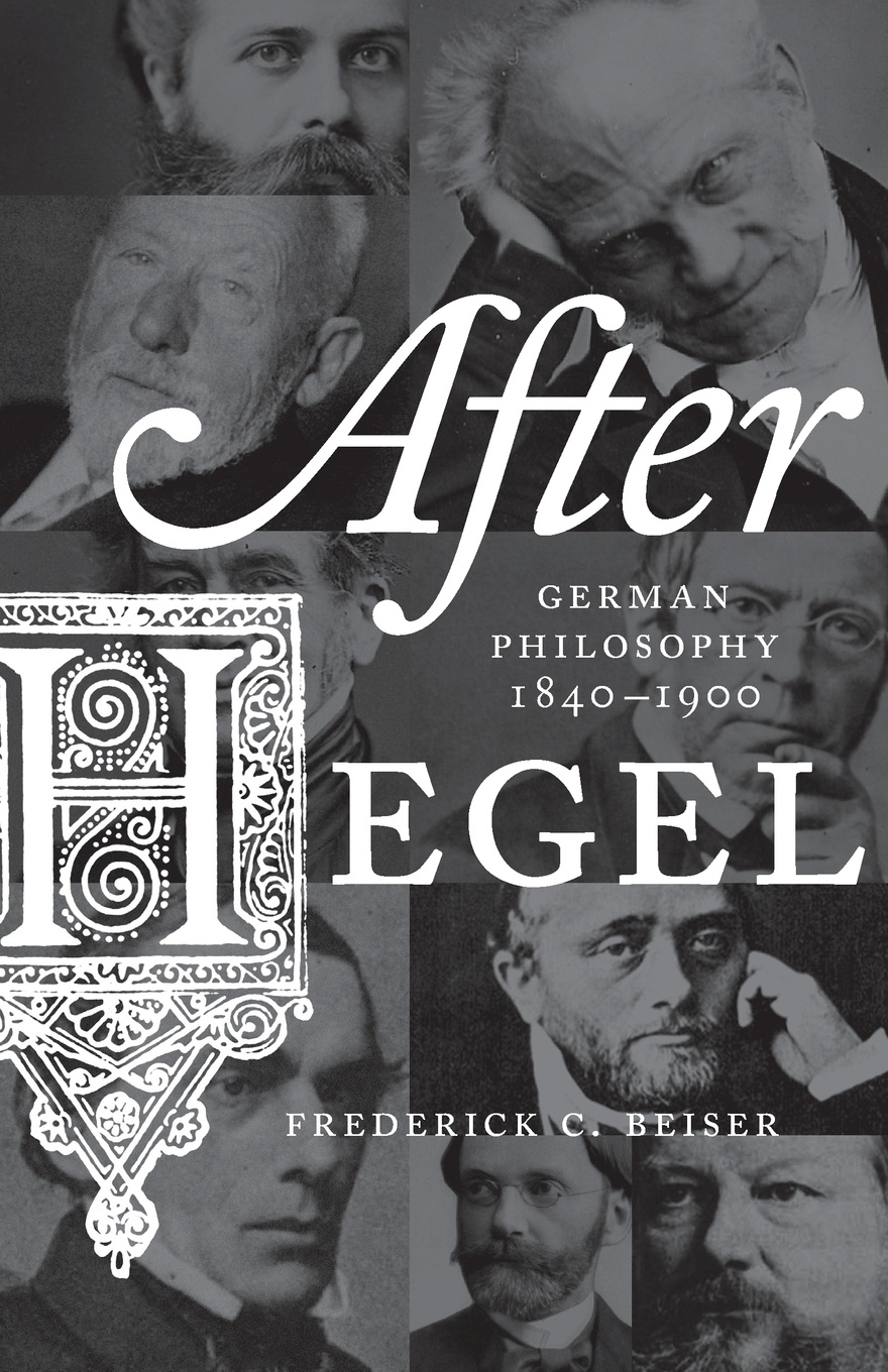 After Hegel. German Philosophy, 1840-1900