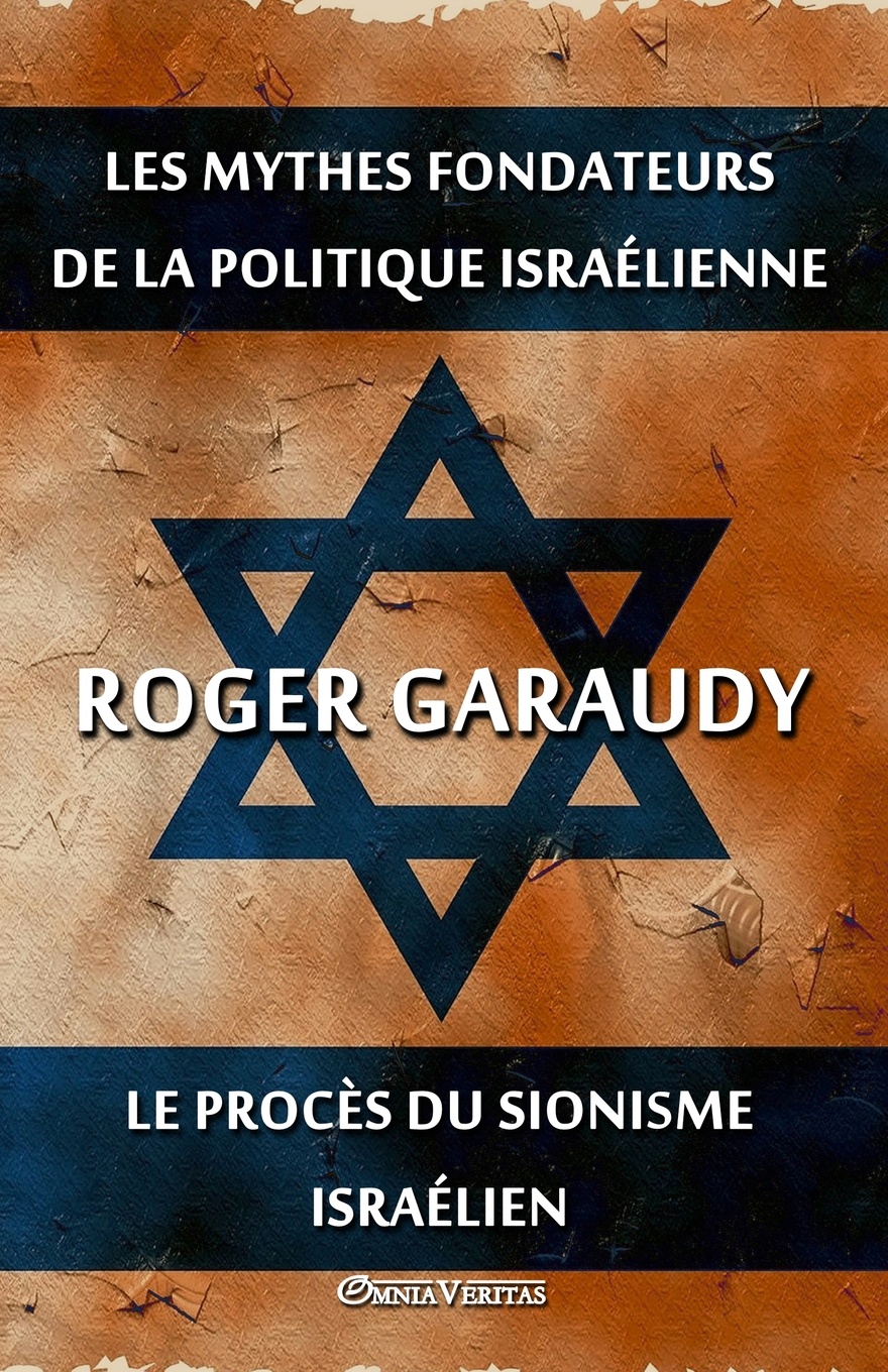 Les mythes fondateurs de la politique israelienne & Le proces du Sionisme israelien. Edition integrale