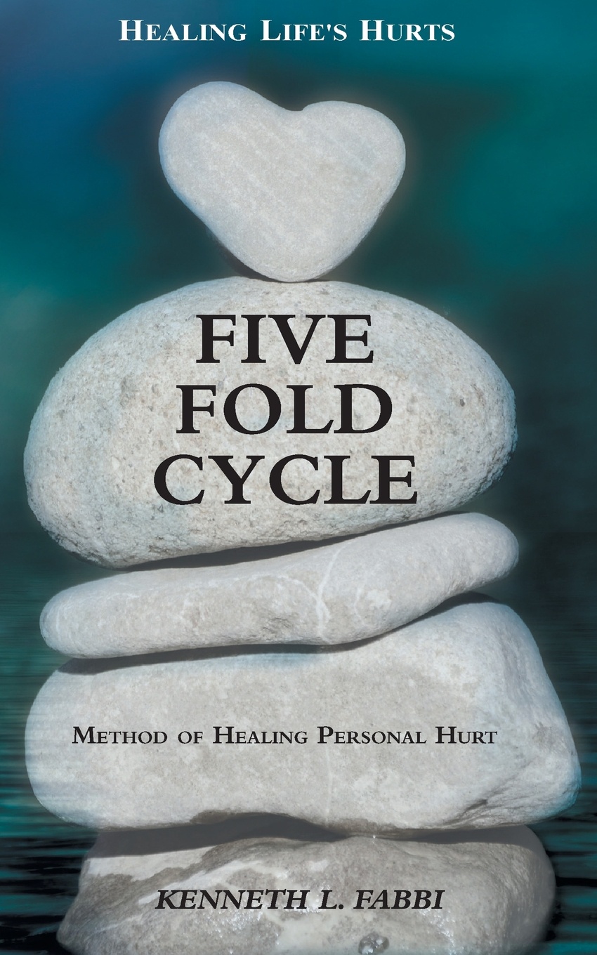 фото Five Fold Cycle - Method of Healing Personal Hurt. Healing Life's Hurts