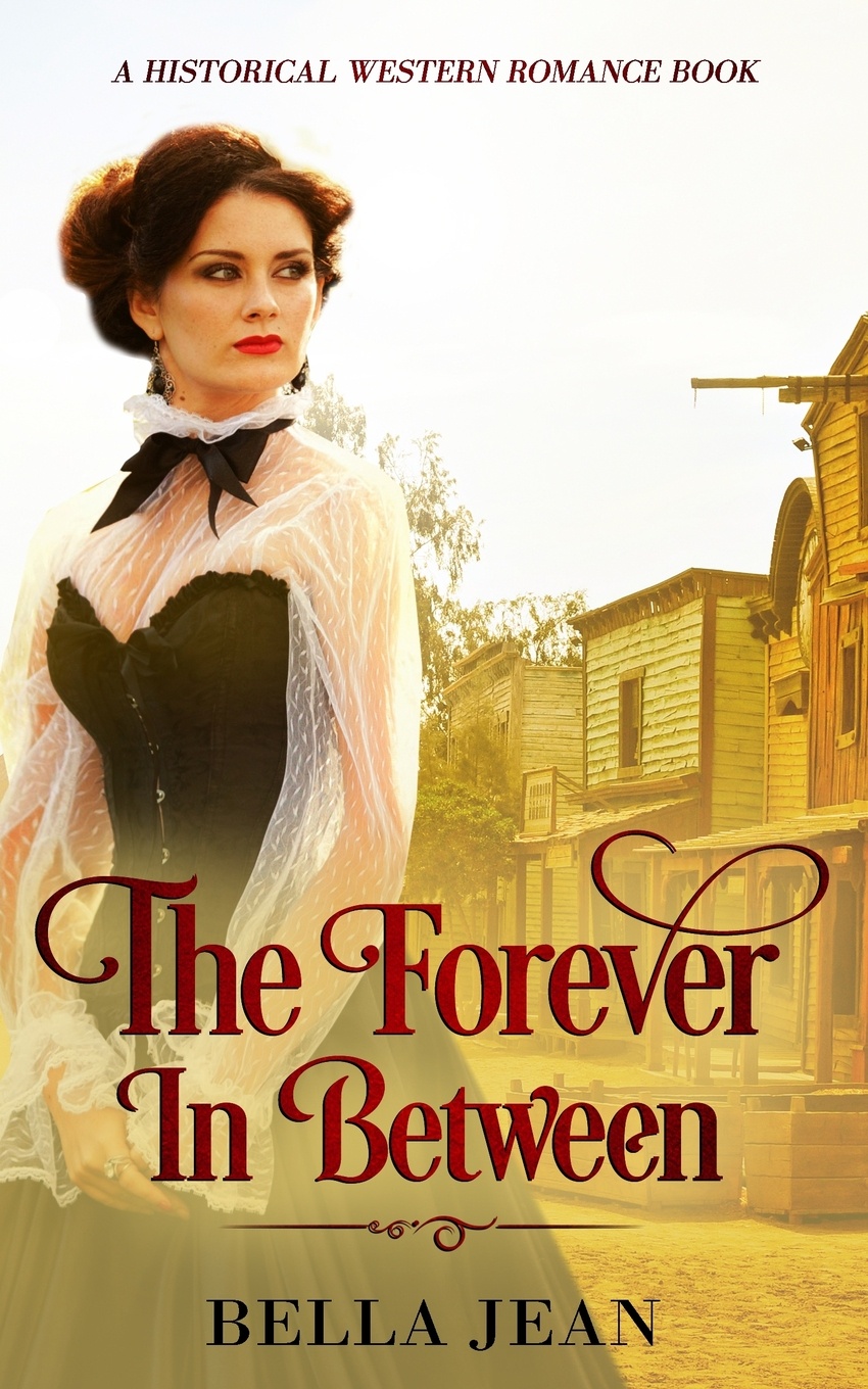 The Forever In Between. A Historical Western Romance Book
