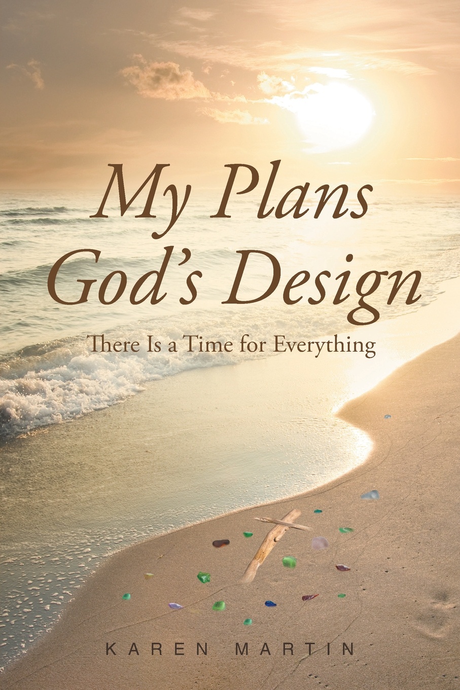 My Plans, God`s Design. There Is a Time for Everything
