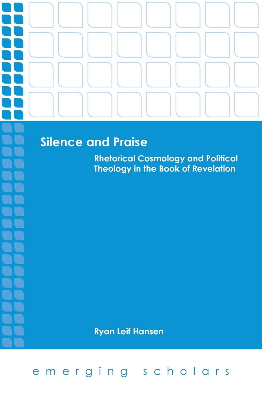 Silence and Praise. Rhetorical Cosmology and Political Theology in the Book of Revelation