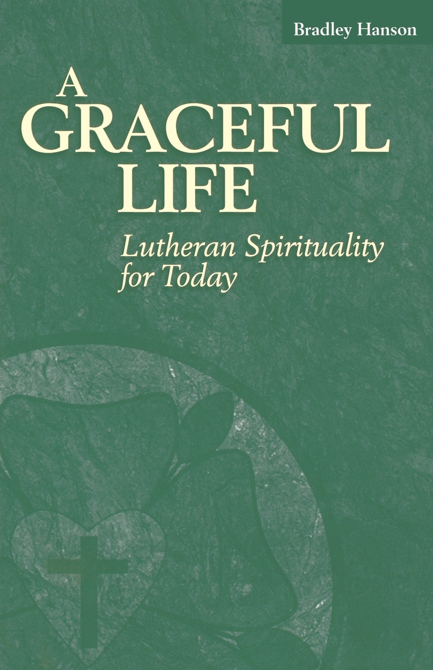 A Graceful Life. Lutheran Spirituality for Today