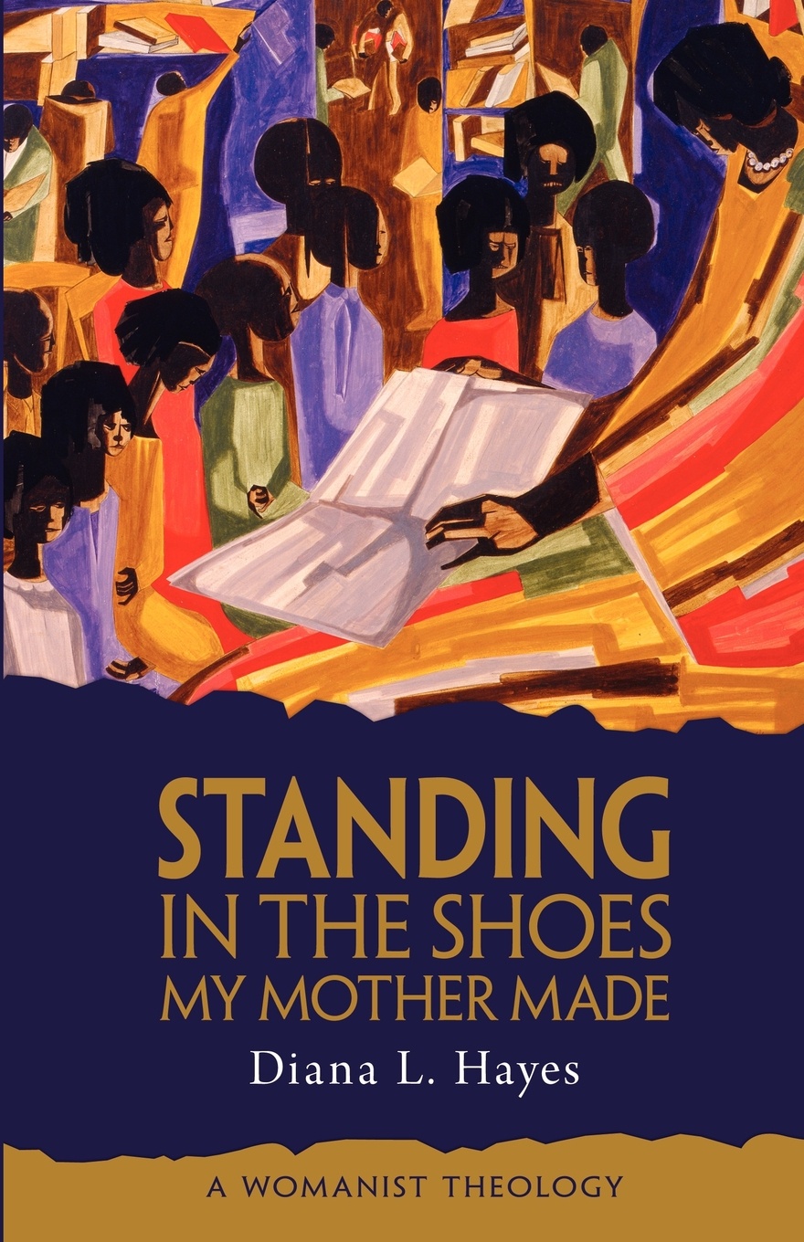 Standing in the Shoes My Mother Made. A Womanist Theology