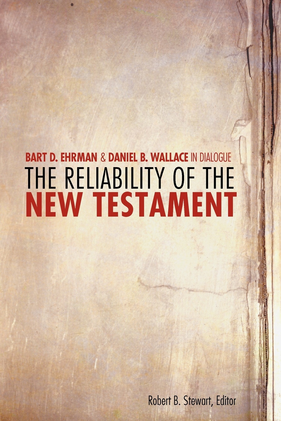 The Reliability of the New Testament. Bart Ehrman and Daniel Wallace in Dialogue