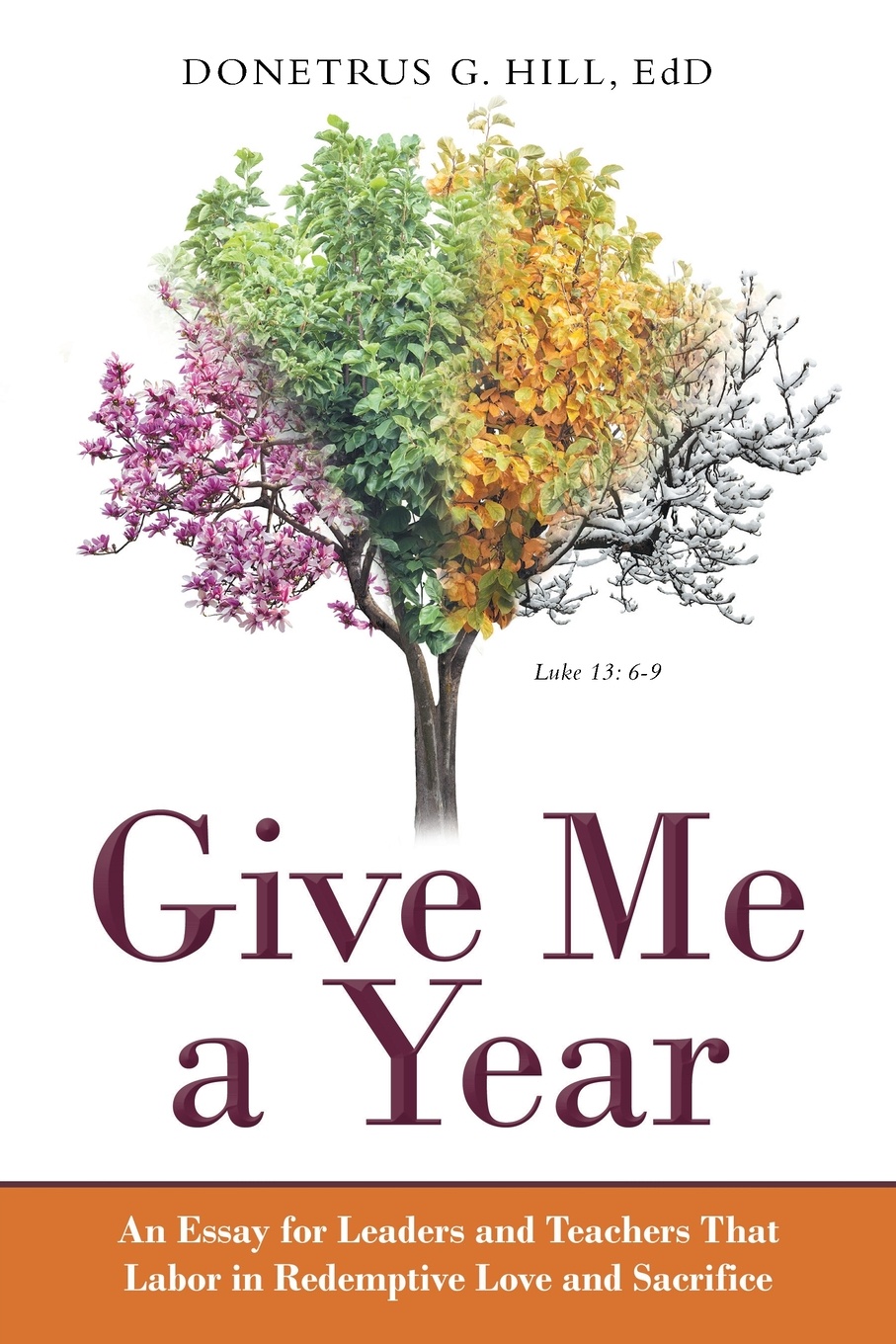 Give Me a Year. An Essay for Leaders and Teachers That Labor in Redemptive Love and Sacrifice