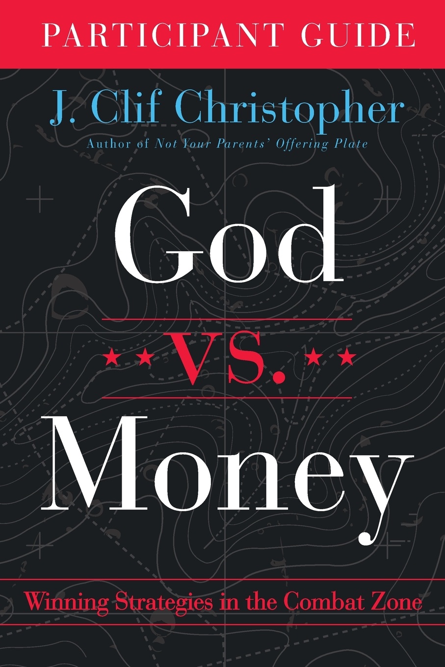 God vs. Money Participant Guide. Winning Strategies in the Combat Zone