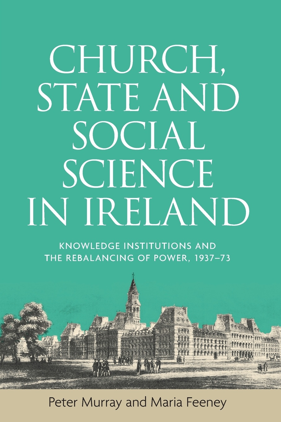 Church, state and social science in Ireland. Knowledge institutions and the rebalancing of power, 1937-73