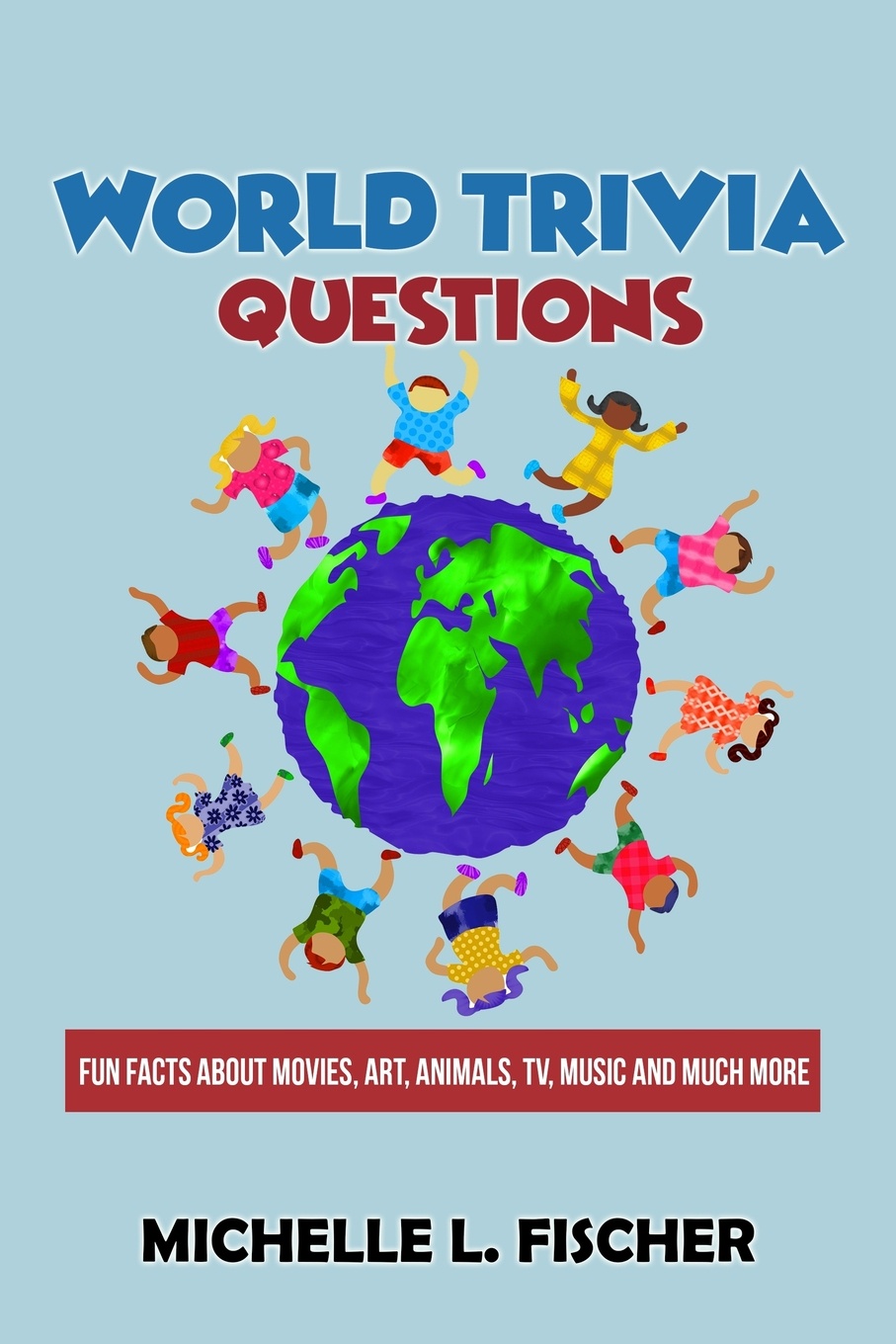 World Trivia Questions. Fun Facts About Movies, Art, Animals, TV, Music And Much More