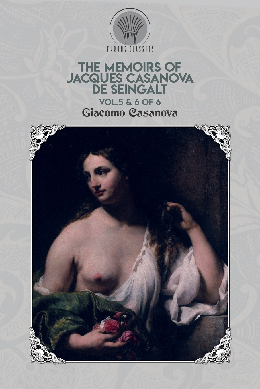 The Memoirs of Jacques Casanova de Seingalt Vol. 5 & 6 of 6