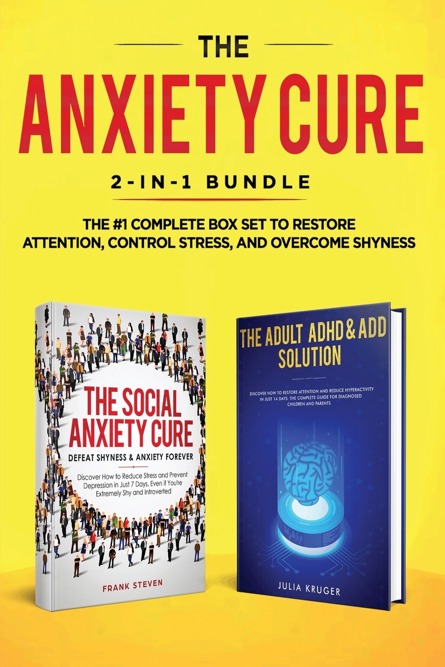 The Anxiety Cure. 2-in-1 Bundle: Social Anxiety Cure + Adult ADHD & ADD Solution - The #1 Complete Box Set to Restore Attention, Control Stress, and Overcome Shyness