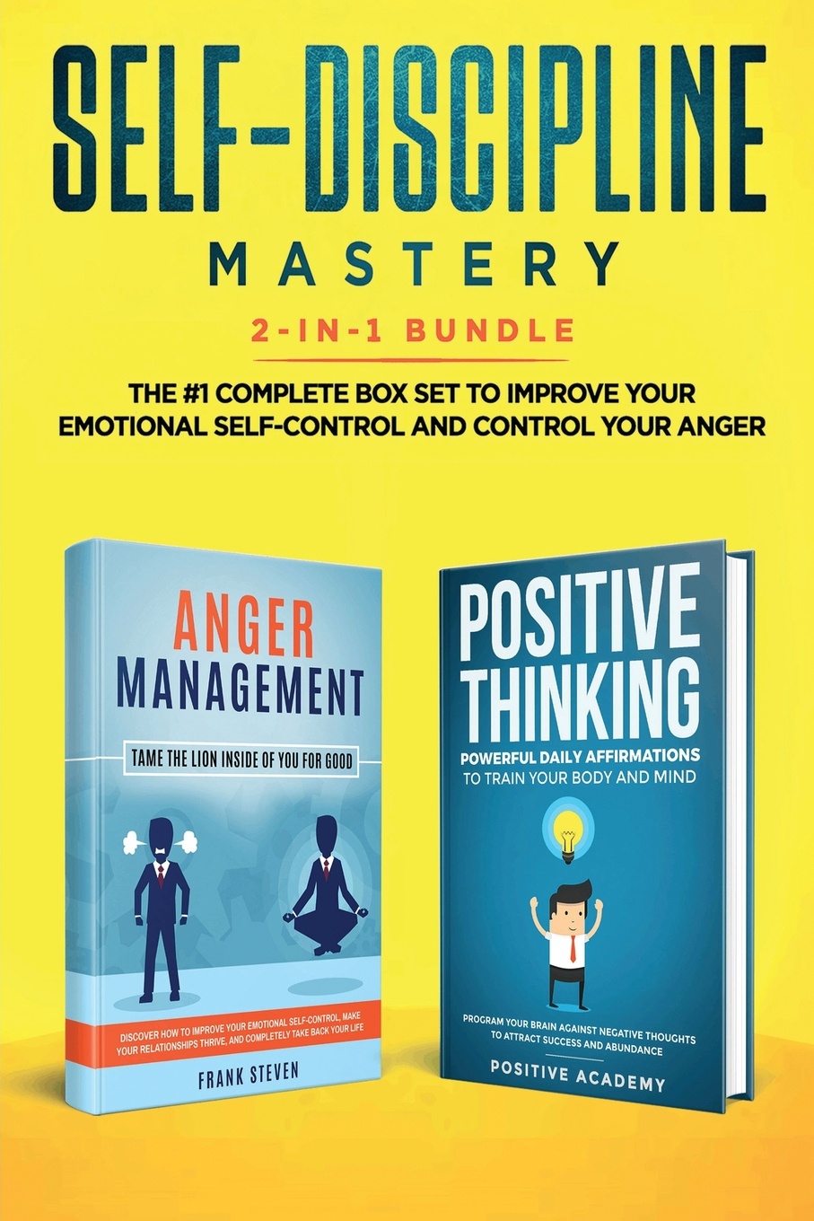 Self-Discipline Mastery 2-in-1 Bundle. Anger Management + Positive Thinking Affirmations - The #1 Complete Box Set to Improve Your Emotional Self-Control and Control Your Anger
