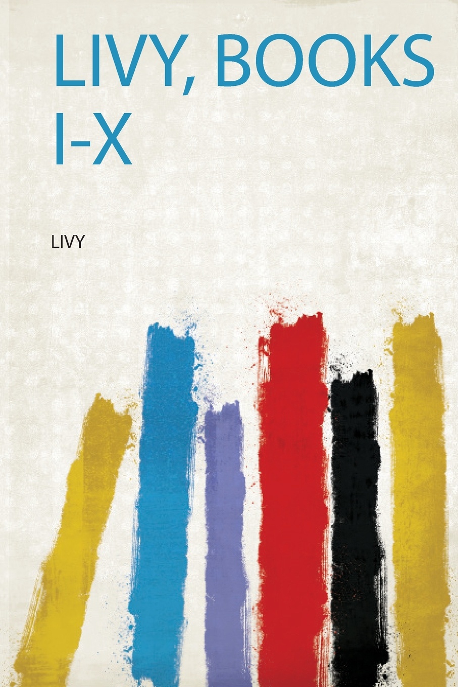 Livy, Books I-X