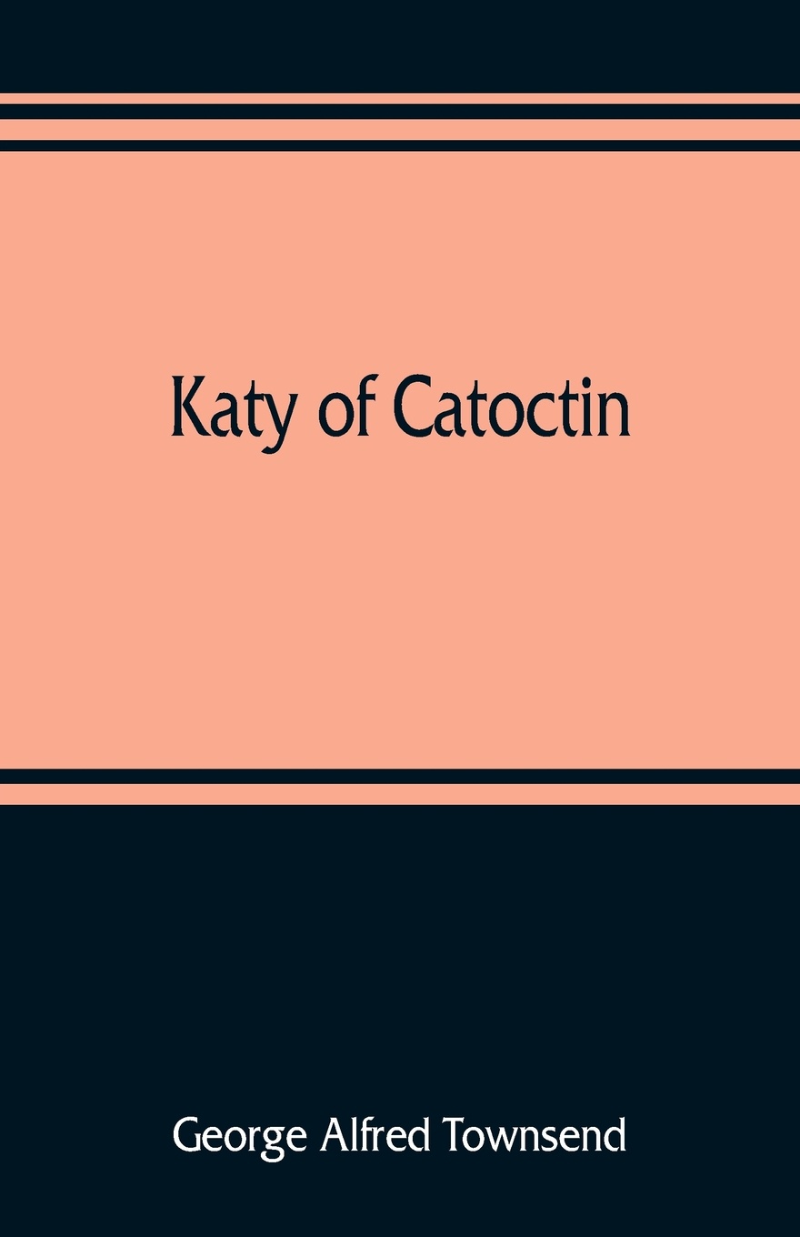 Katy of Catoctin. or, the chain-breakers, a national romance