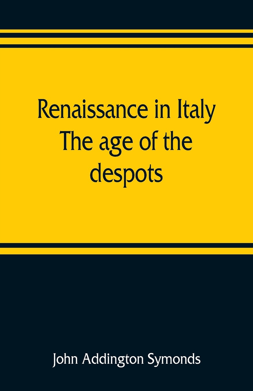 Renaissance in Italy. the age of the despots