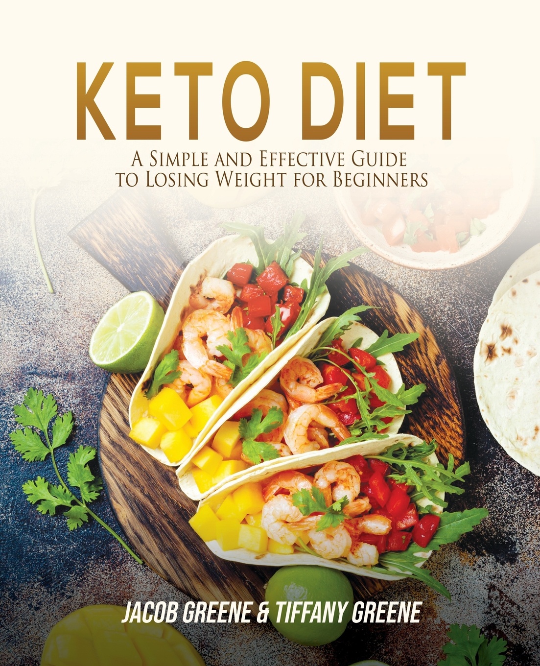 Keto Diet. A Simple and Effective Guide to Losing Weight for Beginners