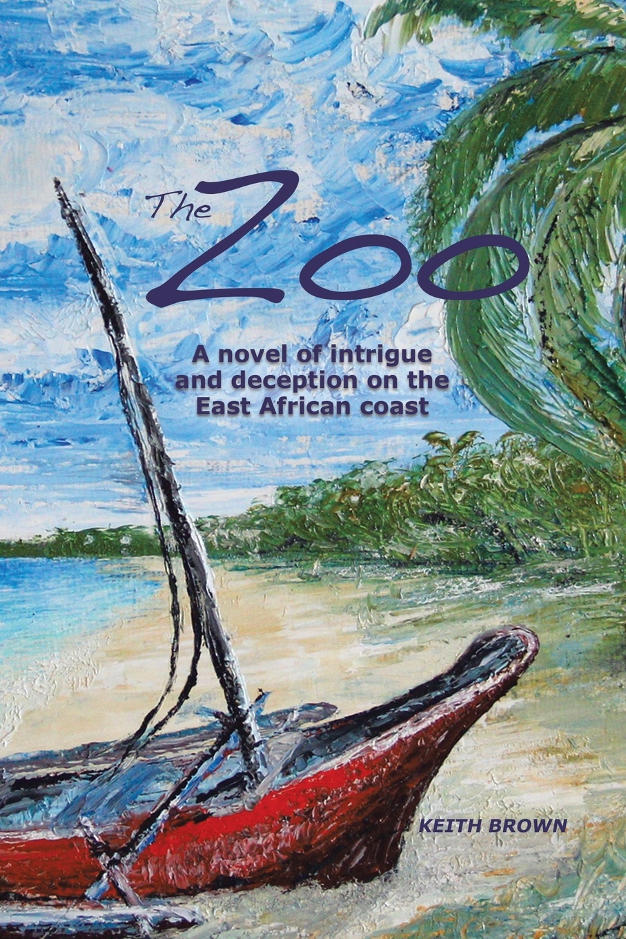 The Zoo. A novel of intrigue and deception on the East-African coast