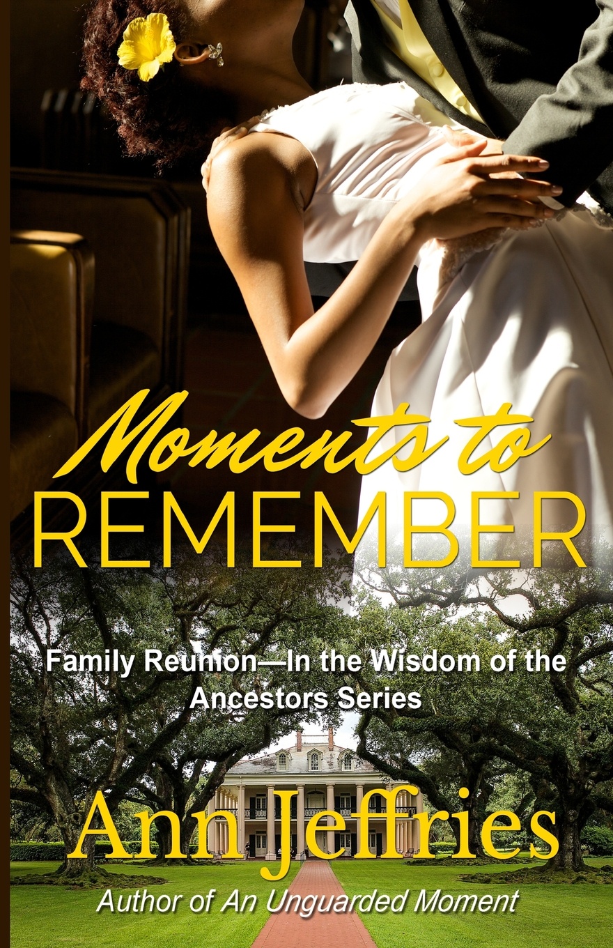 Moments to Remember. Family Reunion--Wisdom of the Ancestors series