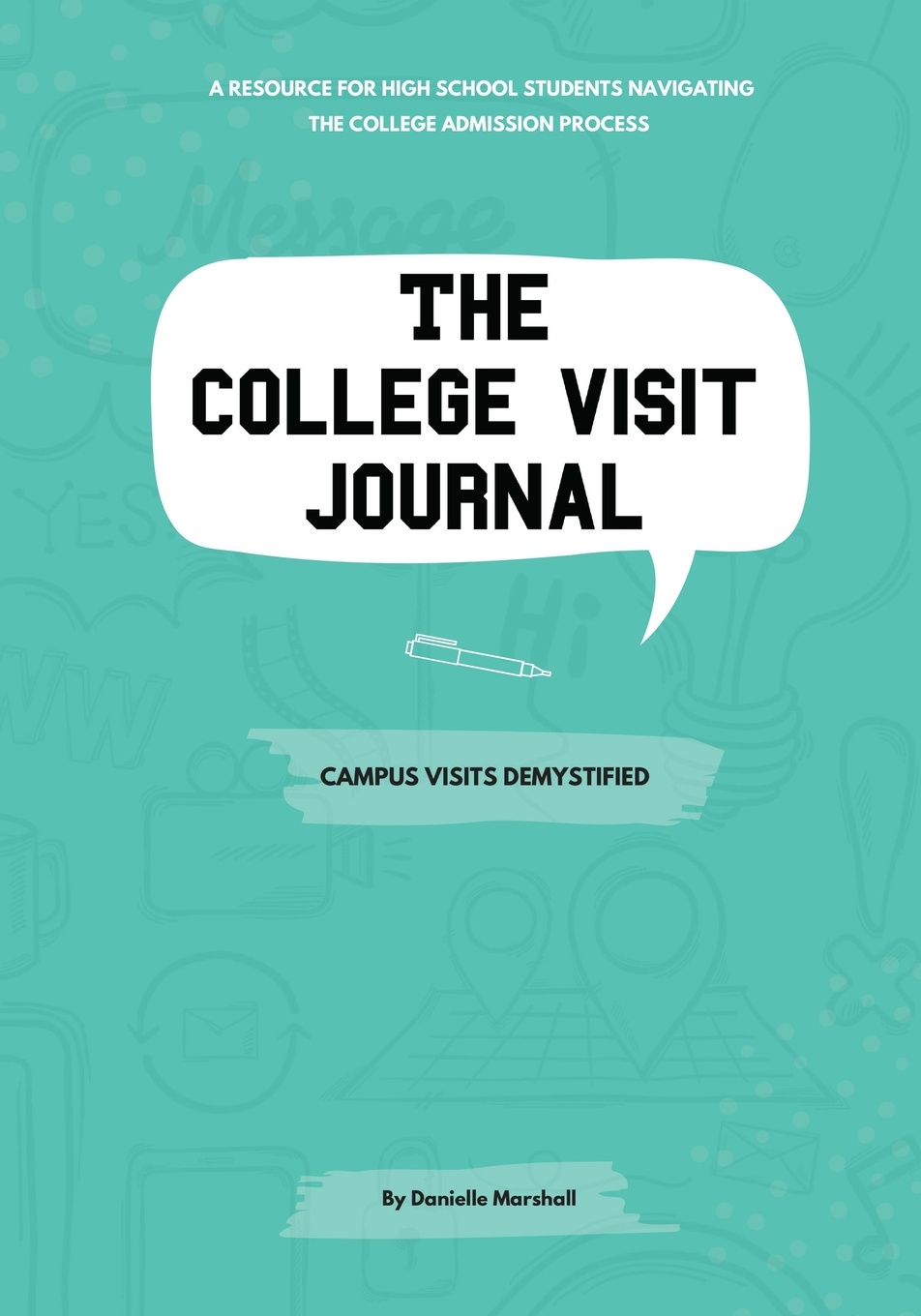 The College Visit Journal. Campus Visits Demystified