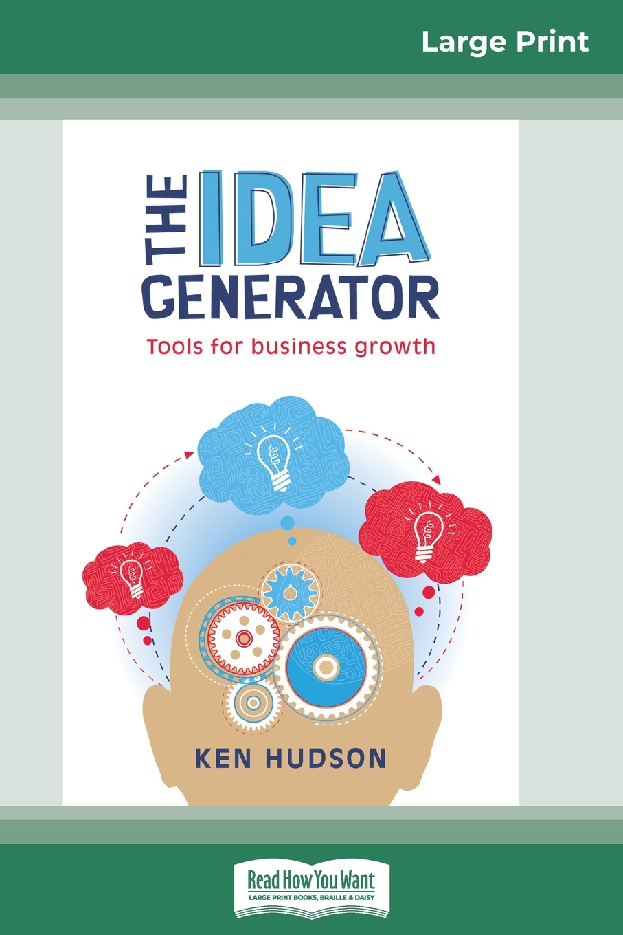 The Idea Generator. Tools for Business Growth (16pt Large Print Edition)