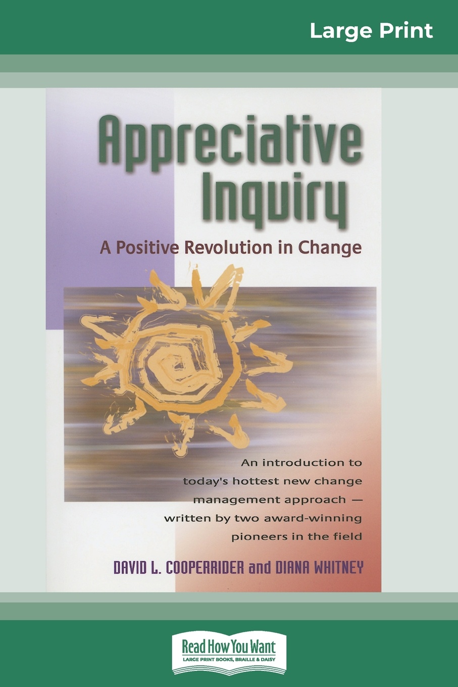 Appreciative Inquiry. A Positive Revolution in Change (16pt Large Print Edition)