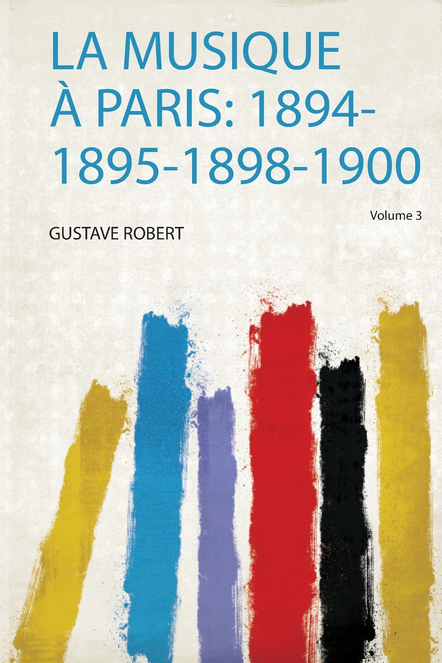 La Musique A Paris. 1894-1895-1898-1900