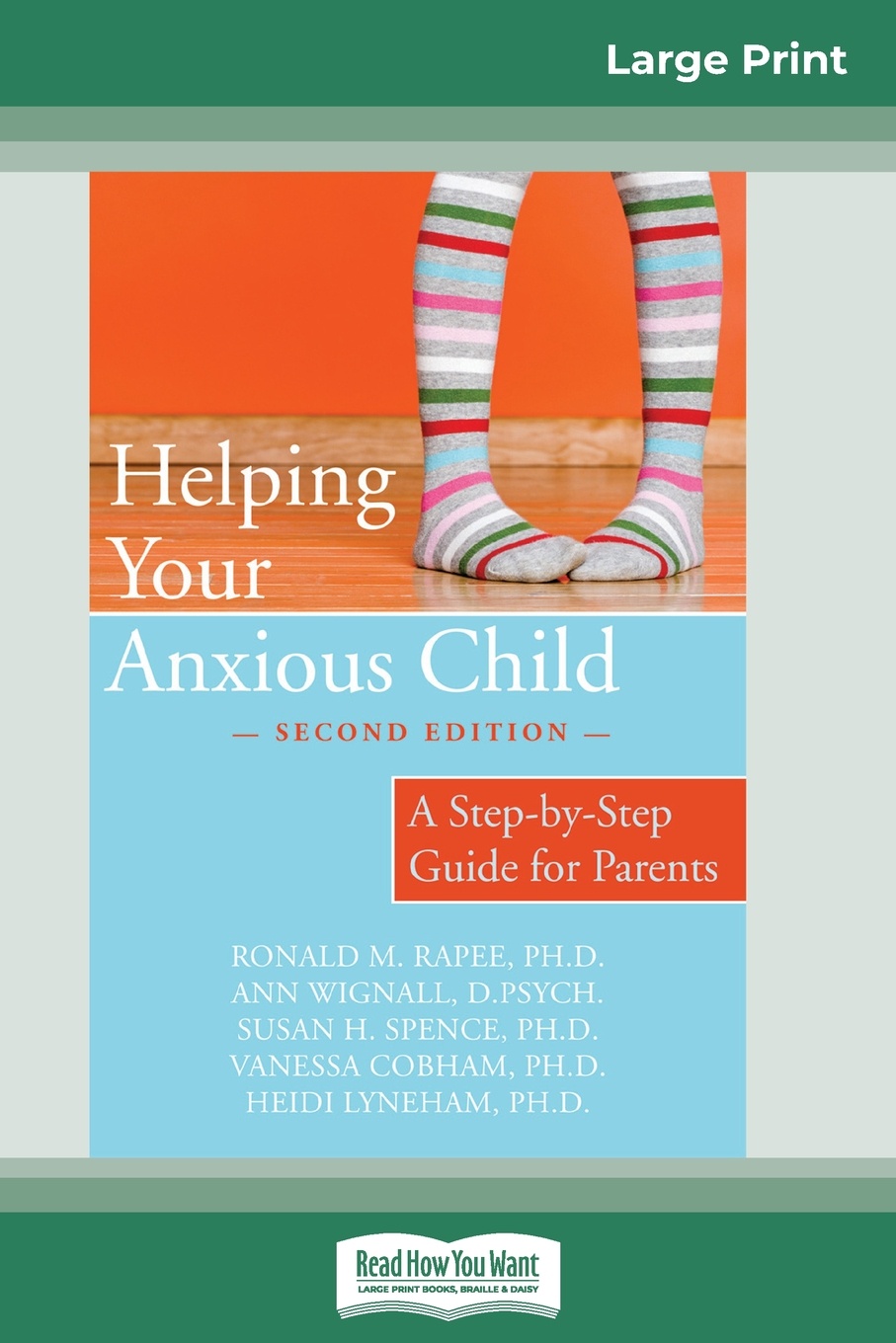 Helping Your Anxious Child. A Step-by-Step Guide for Parents (16pt Large Print Edition)