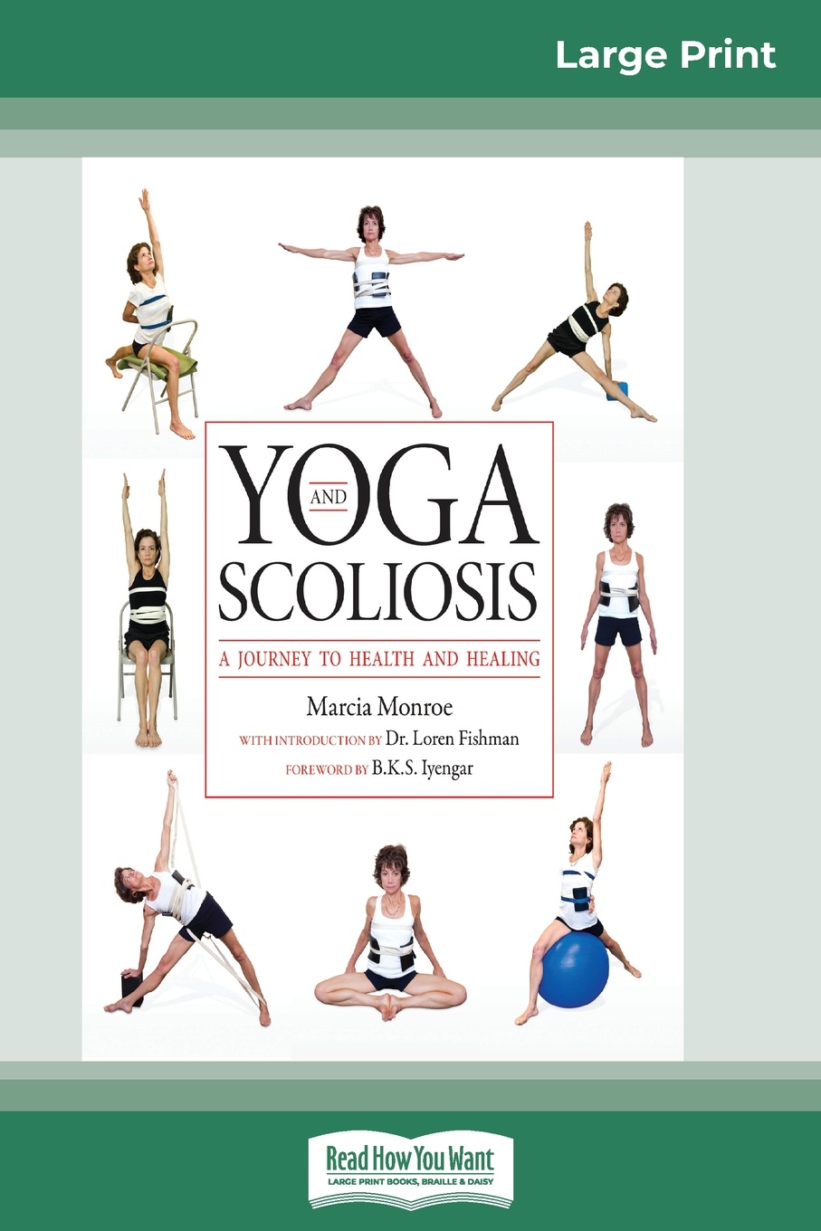 Yoga and Scoliosis. A Journey to Health and Healing (16pt Large Print Edition)