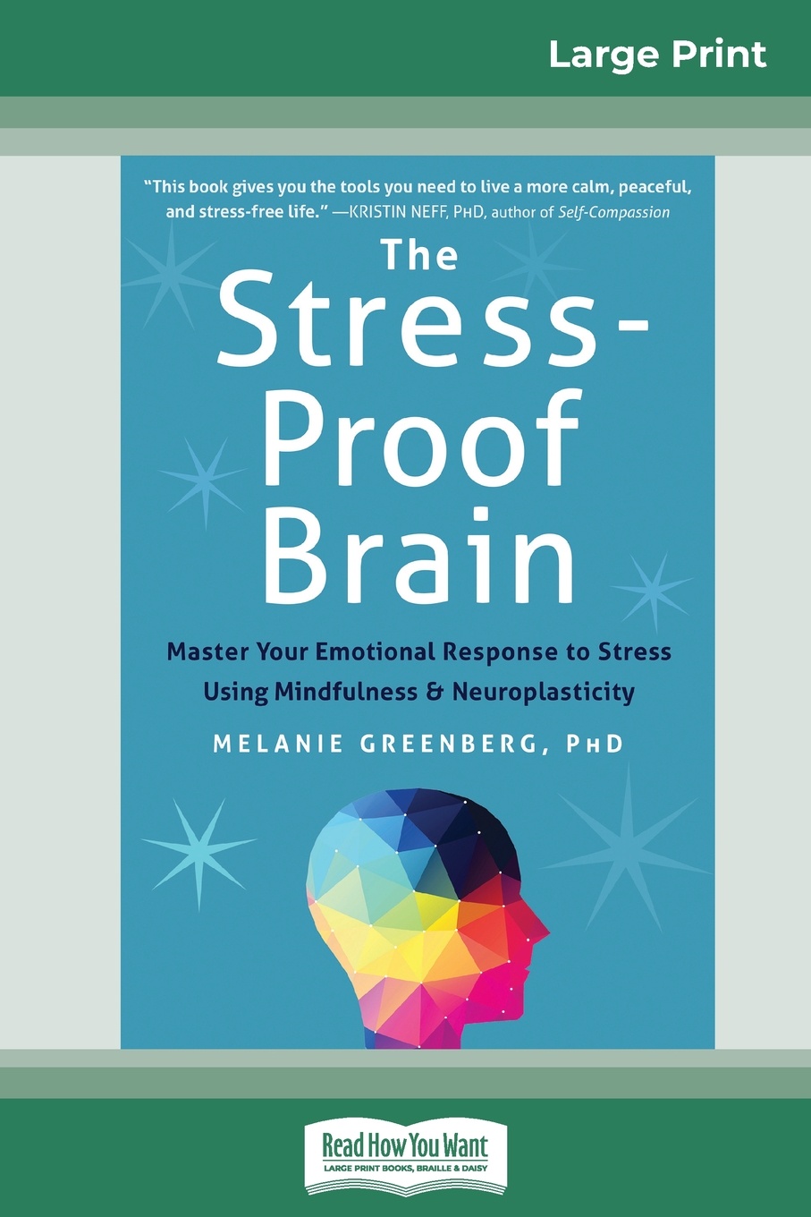 The Stress-Proof Brain. Master Your Emotional Response to Stress Using Mindfulness and Neuroplasticity (16pt Large Print Edition)