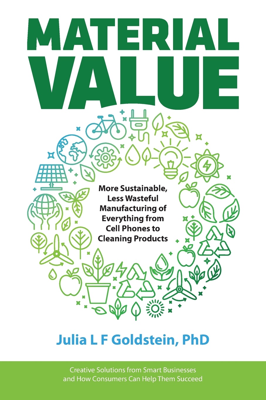 Material Value. More Sustainable, Less Wasteful Manufacturing of Everything from Cell Phones to Cleaning Products