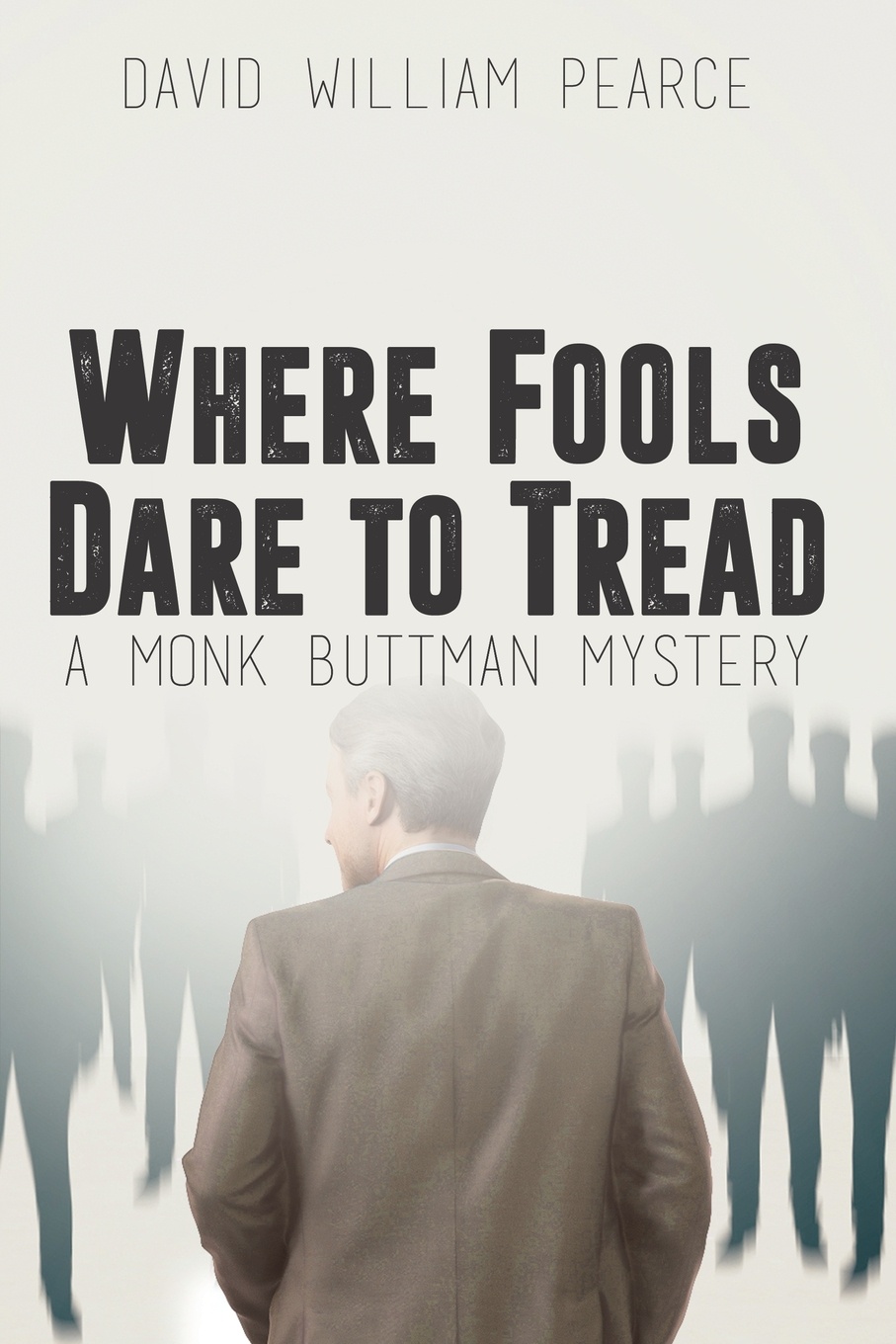 Where Fools Dare to Tread. A Monk Buttman Mystery